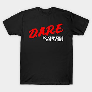 Dare To Keep Kids Off Dr*ugs T-Shirt